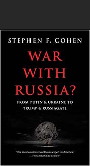 Stephen Cohen‘s “War With Russia?” good on Russiagate, misses on Browder