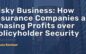 Risky Business: How Insurance Companies are Chasing Profits over Policyholder Security